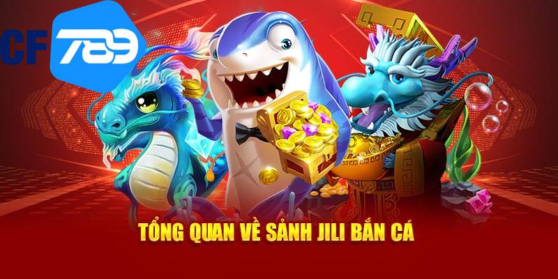 Sảnh JILI cung cấp nhiều game bắn cá chất lượng cho CF789